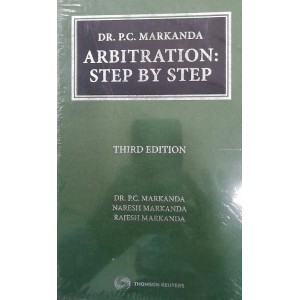 Thomson Reuters Arbitration : Step by Step [HB] by P. C. Markanda, Naresh Markanda, Rajesh Markanda